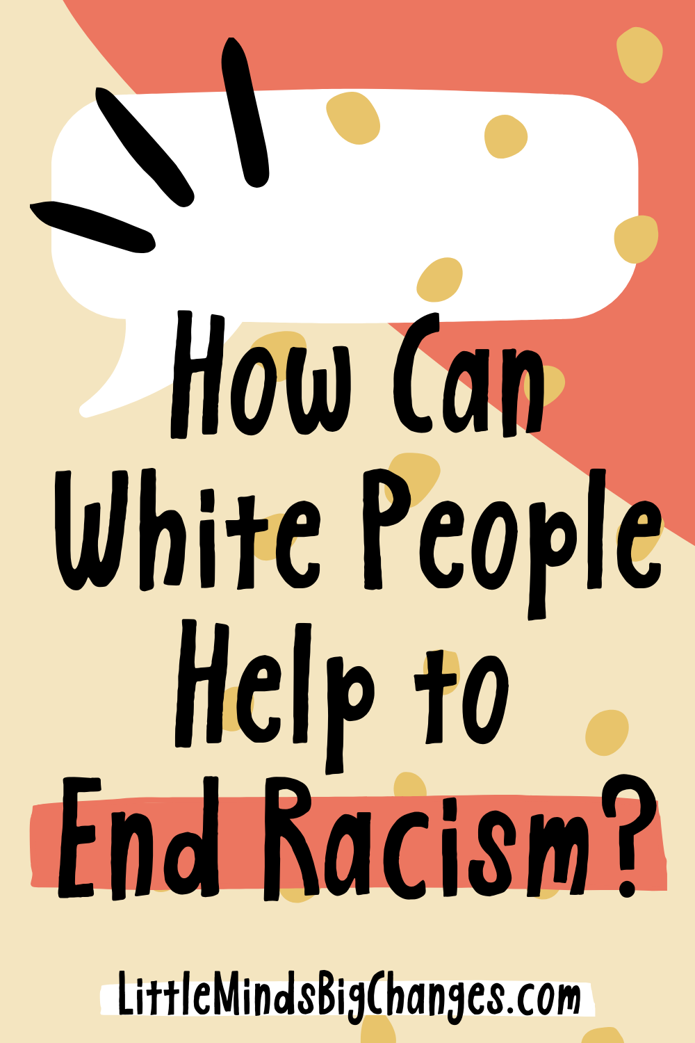 how can white people help to end racism? little minds big changes